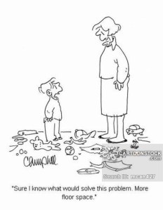 'Sure I know what would solve this problem. More floor space.'